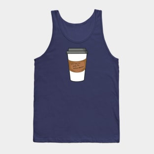 It’s Way Too Early for Human Interaction Tank Top